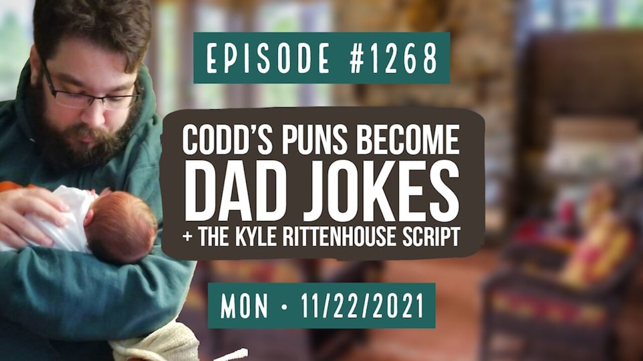 #1268 Codd's Puns Become Dad Jokes & The Kyle Rittenhouse Script