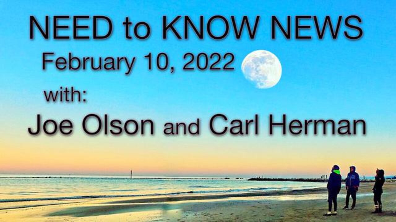 Need to Know News (10 February 2022) with Joe Olson and Carl Herman