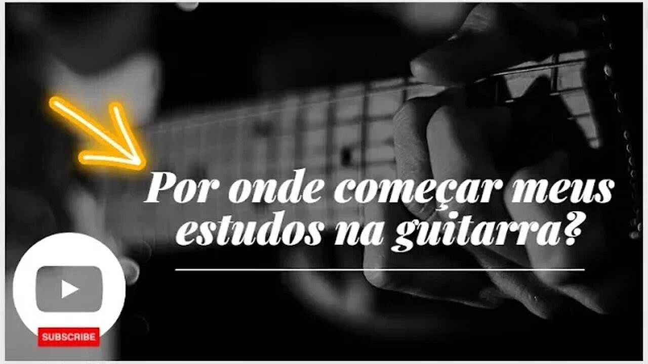 Por onde começar na guitarra?(Super Dica)