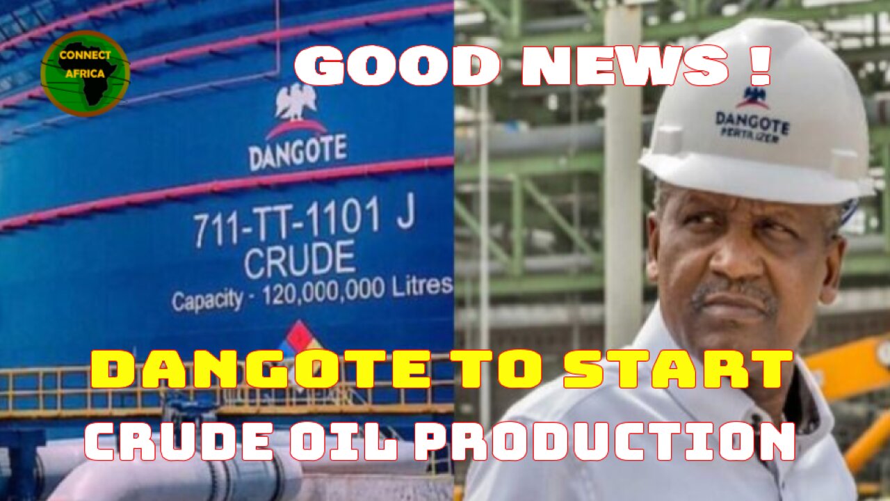 DANGOTE REFINERY TO START CRUDE OIL PRODUCTION IN 2025