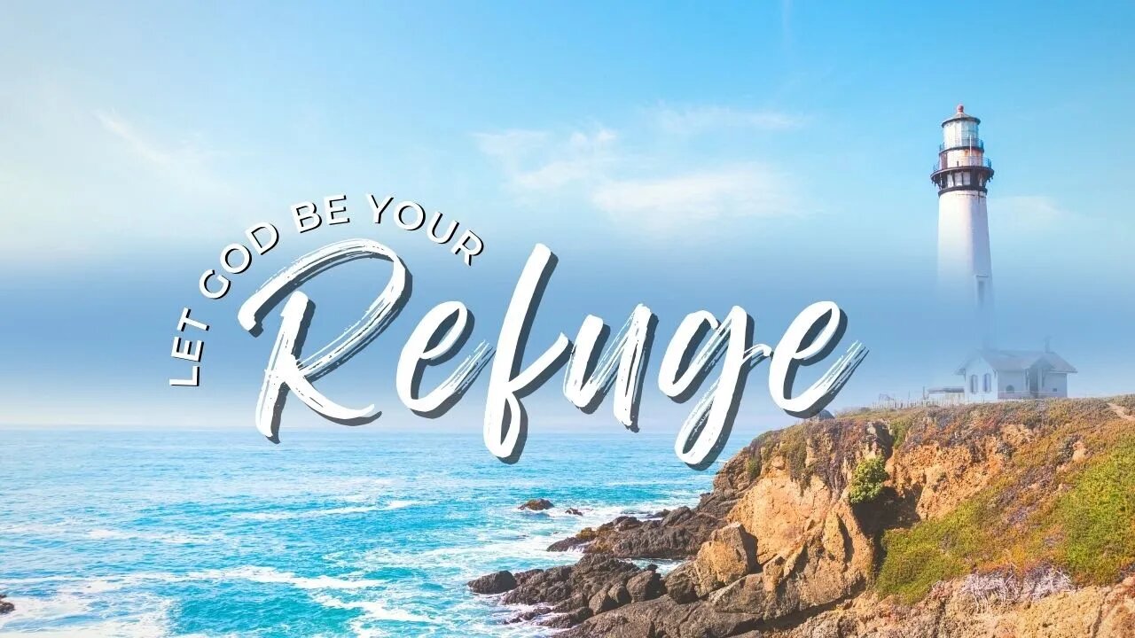 Let God Be Your Refuge