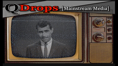 Q Drops [ Mainstream Media]