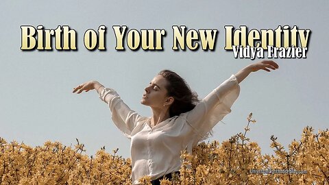 Birth of Your New Identity #ascension #newearth