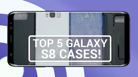 Top 5 Favorite Samsung Galaxy S8 Cases!