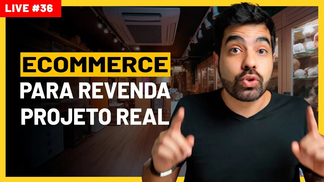 LIVE 36 - COMO MONTAR UMA LOJA VIRTUAL PARA REVENDA