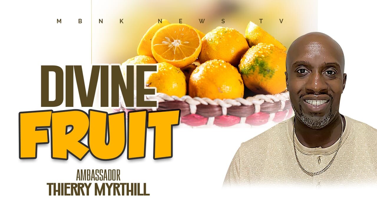 Divine Fruit | Mamlakak Broadcast Network