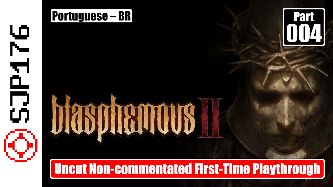 Blasphemous 2—Part 004—Uncut Non-commentated First-Time Playthrough