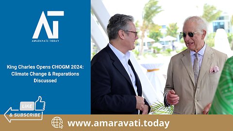 King Charles Opens CHOGM 2024 Climate Change & Reparations Discussed | Amaravati Today