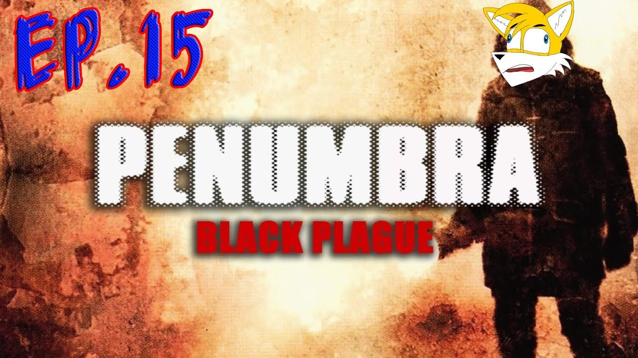 TailslyMoxPlays Penumbra: Black Plague[Ep.15]time to leave clearance