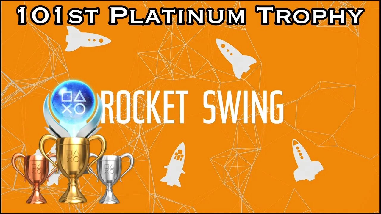 Unlocked My 101st Platinum Trophy with Rocket Swing