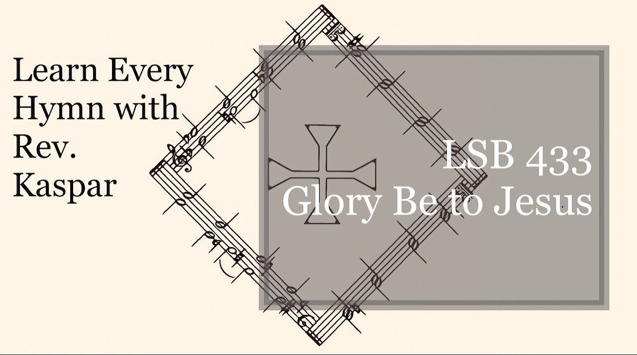 LSB 433 Glory Be to Jesus ( Lutheran Service Book )