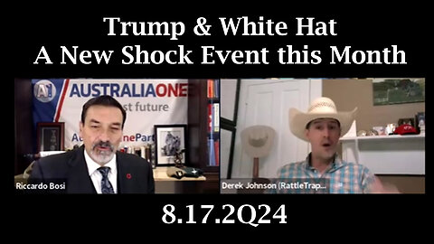 Riccardo Bosi & Derek Johnson: Trump - White Hat > A New Shock Event this Month