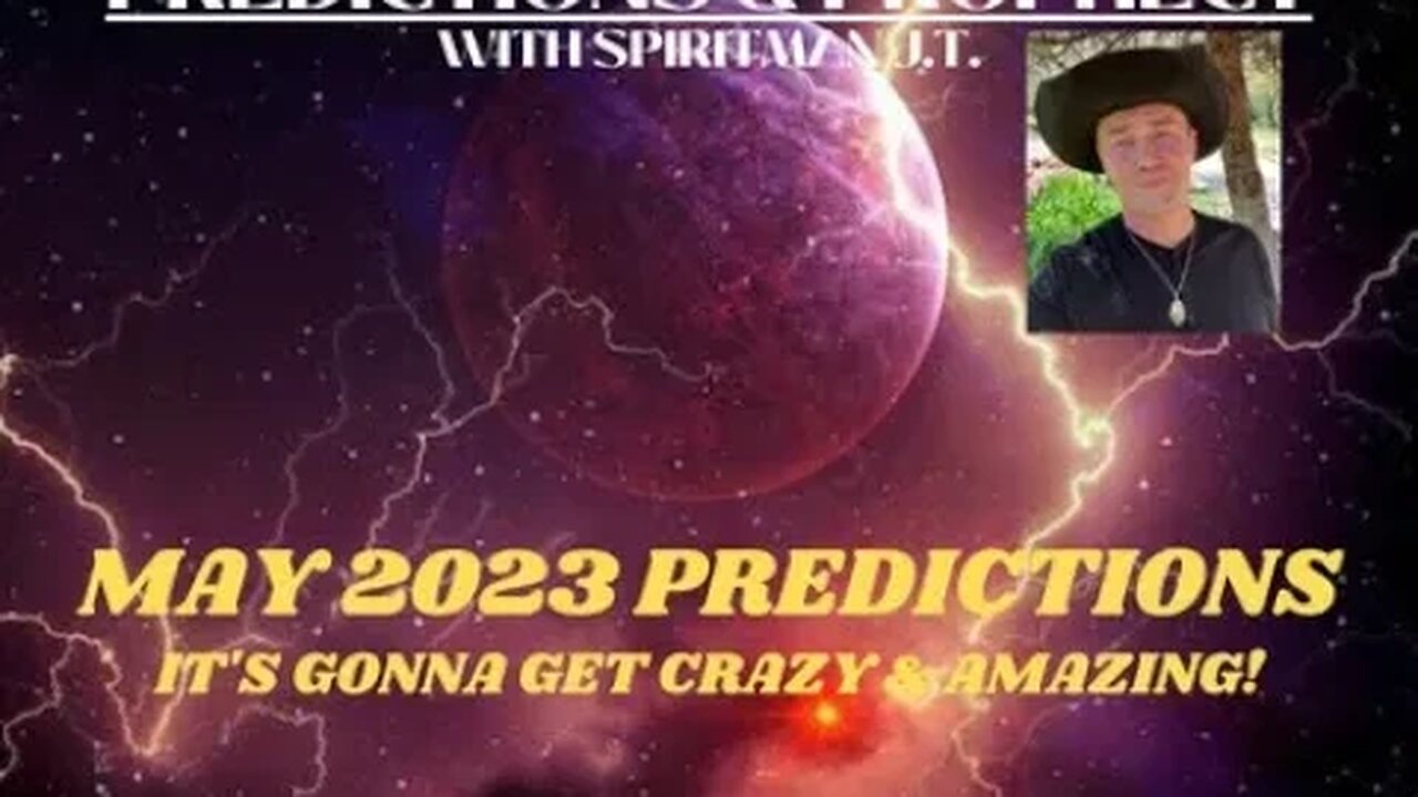 CRAZY & AMAZING MAY PREDICTIONS