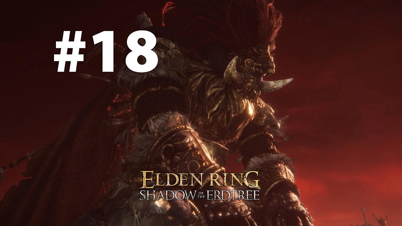 Elden Ring & Shadow of the Erdtree playthrough part 18