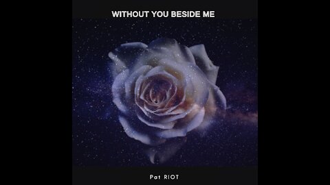 🎵 Pat RIOT - Without You Beside Me