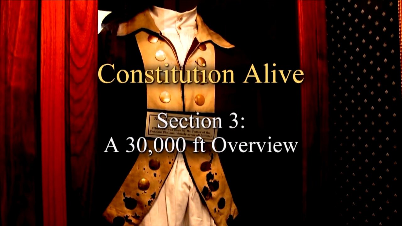 Constitution Alive - Episode 03 - A 30,000 Foot Overview (R)