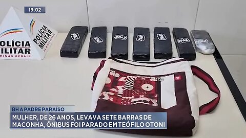 BH a Padre Paraíso: Mulher, de 26 Anos, levava Sete Barras de Maconha, Ônibus foi Parado em T. Otoni