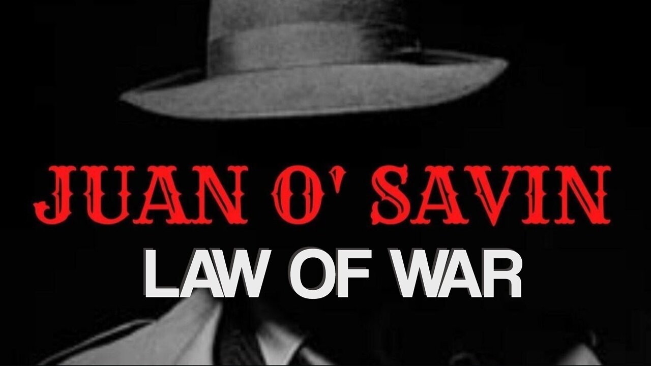 Juan O Savin Explains The Law Of War