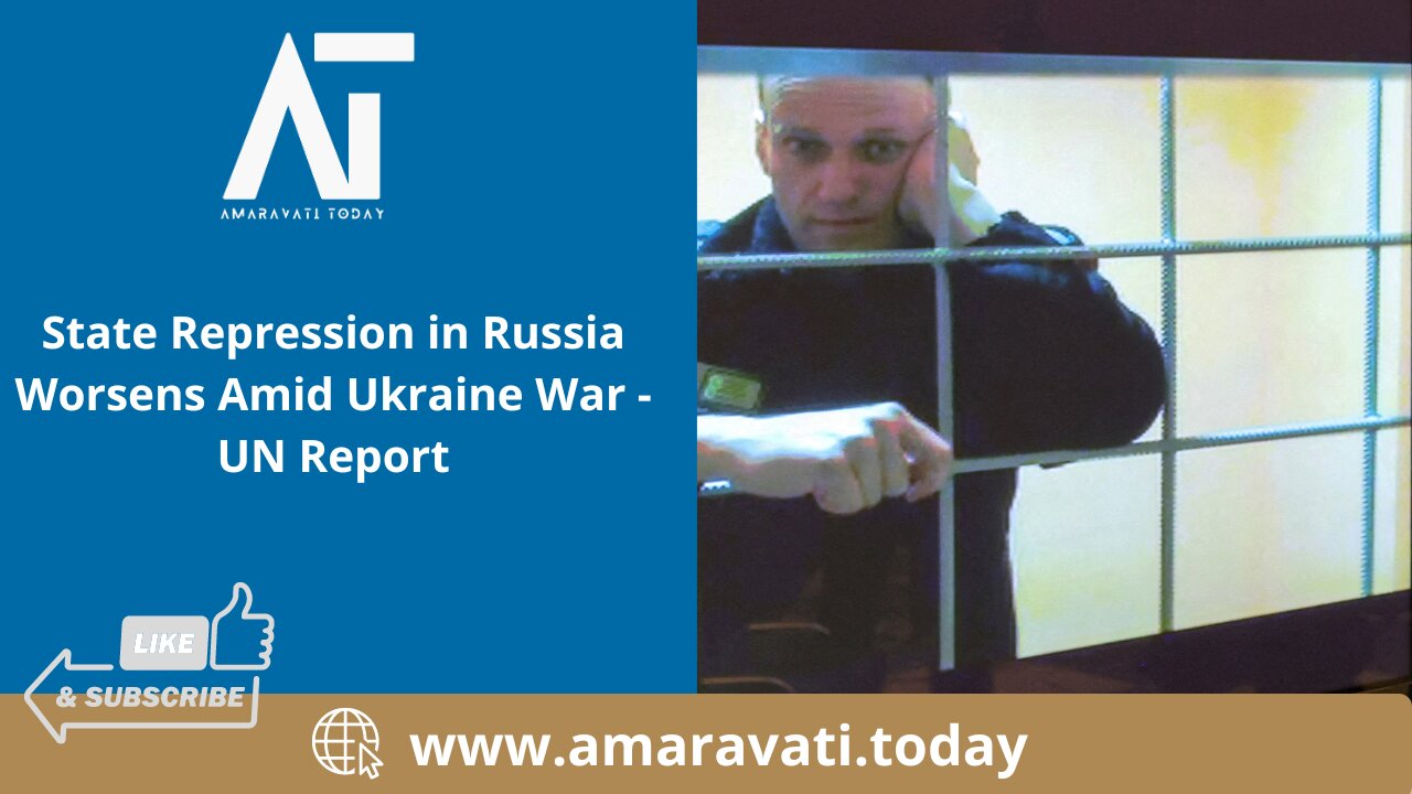 State Repression in Russia Worsens Amid Ukraine War | UN Report | Amaravati Today