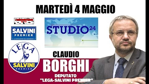 🔴 Interventi dell'On. Claudio Borghi ospite a "Studio 24" del 04/05/2021.