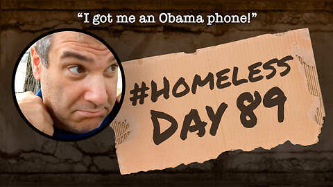 #Homeless Day 89: “I got me an Obama phone!”