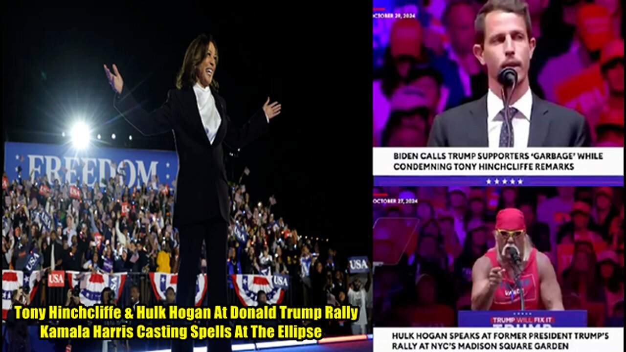 Tony Hinchcliffe & Hulk Hogan At Donald Trump Rally - Kamala Harris Casting Spells At The Ellipse