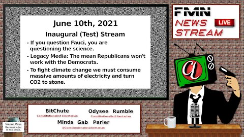 FMN News Stream 06-10-21 – Fauci, COVID, Partisan Politics, Climate Change Lunacy, and More