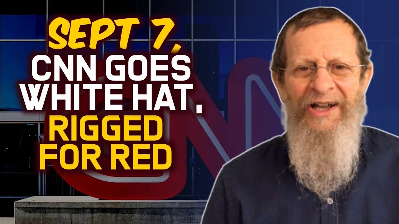 CNN Goes White Hat, Sept 7, Rigged for Red!