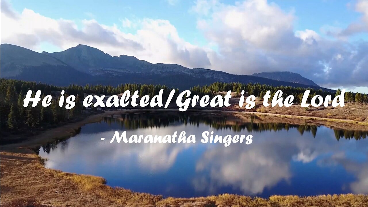 He is exalted/Great is the Lord (with lyrics) - Maranatha Singers