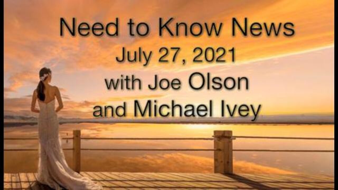 Need to Know News (27 July 2021) with Joe Olson and Michael Ivey