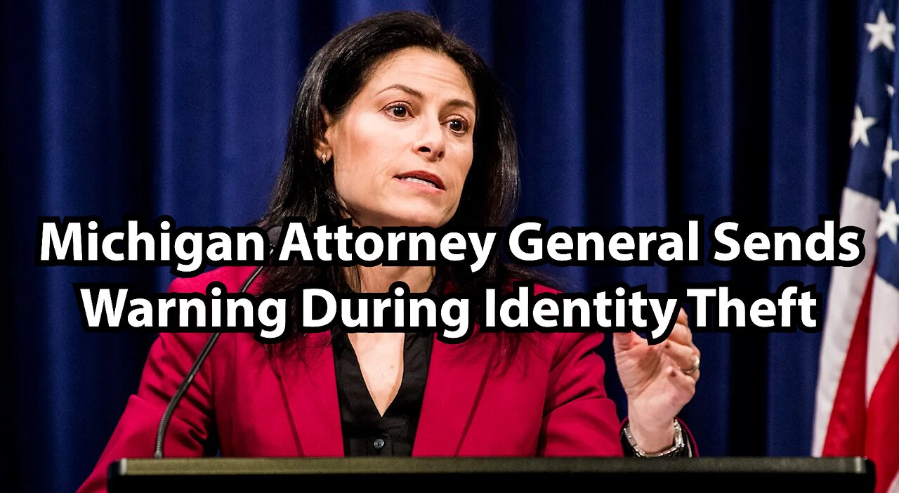 Michigan Attorney General Sends Warning During Identity Theft