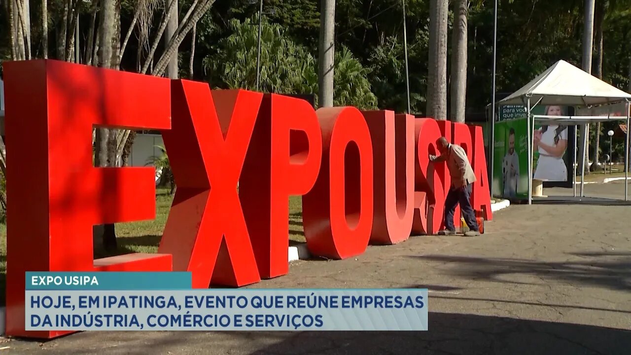 Expo Usipa: Hoje, em Ipatinga, Evento que Reúne Empresas da Indústria, Comércio e Serviços.