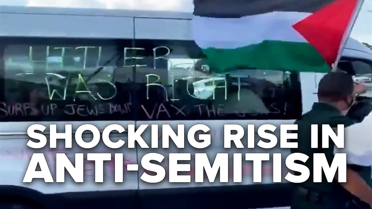 Shocking Rise in Anti-Semitism Sparked by Hamas-Israel War 05/28/21