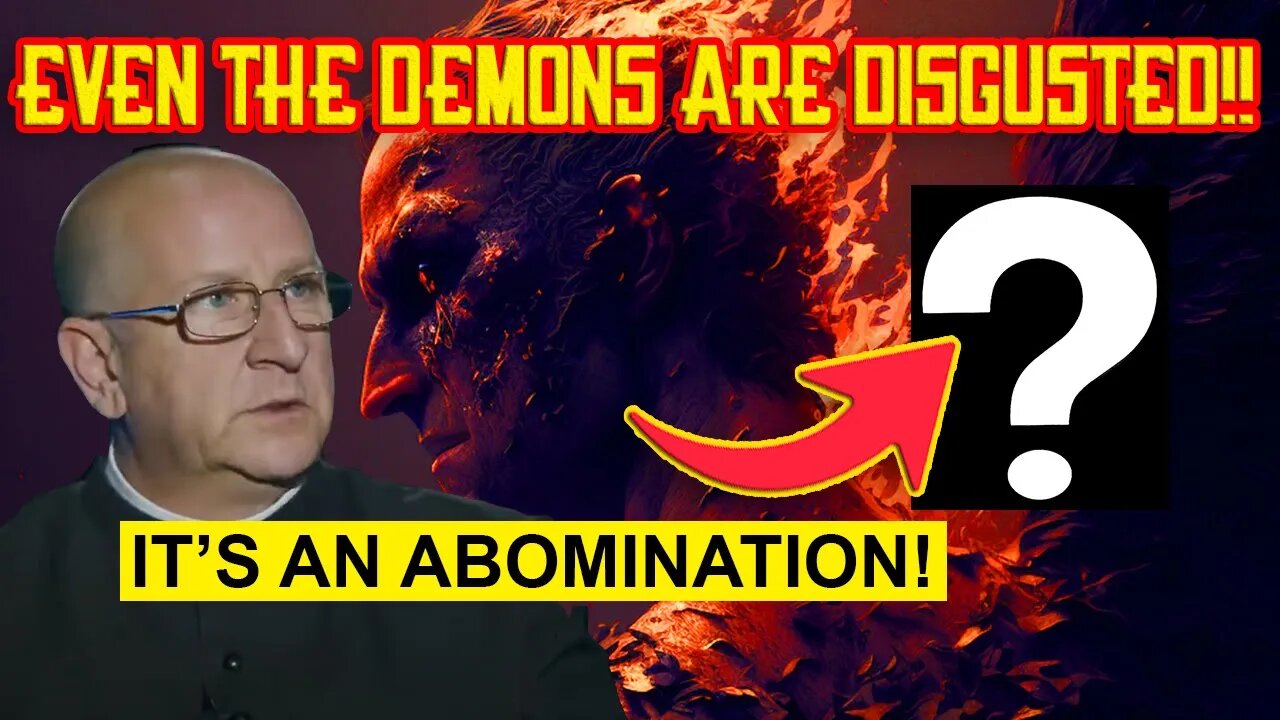 FR. CHAD RIPPERGER: EVEN THE DEMONS FIND THIS REPULSIVE AND DISGUSTING!