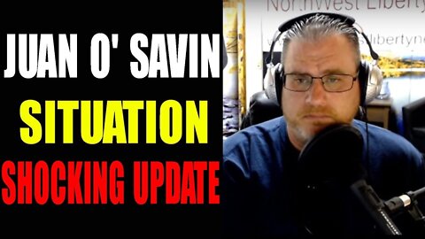 JUAN O'SAVIN SITUATION SHOCKING EXCLUSIVE UPDATE TODAY - TRUMP NEWS