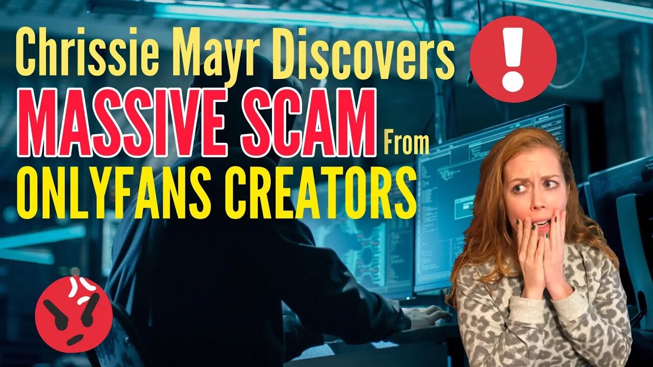 Chrissie Mayr Discovers MASSIVE SCAM From OnlyFans & Adult Content Creators!