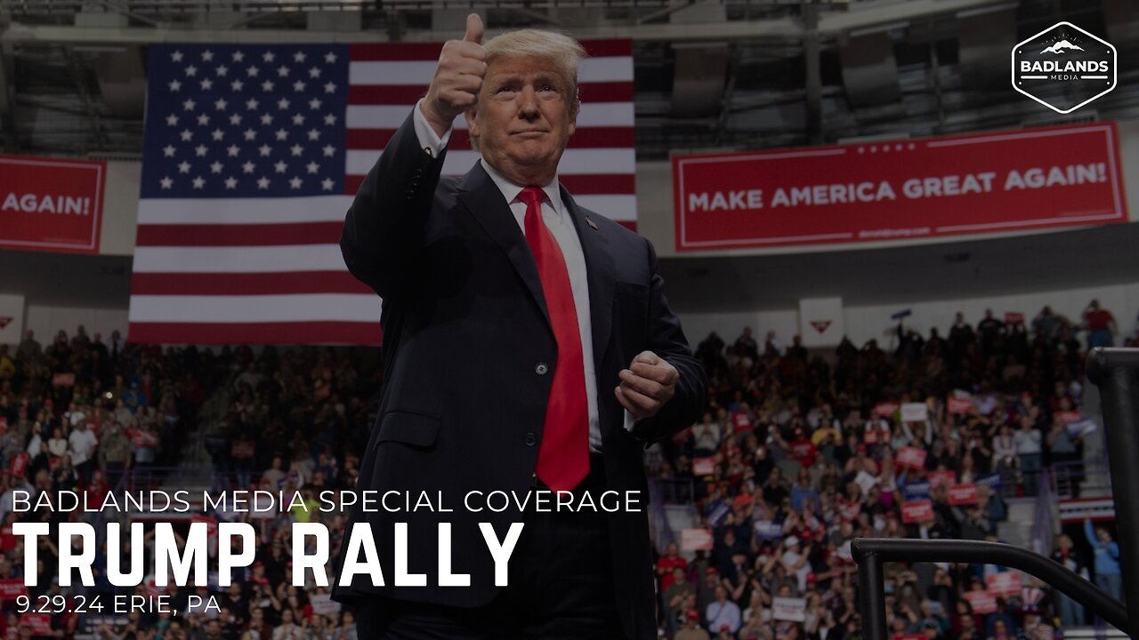 Badlands Media Special Coverage - Trump Rally in Erie, PA - 2pm ET