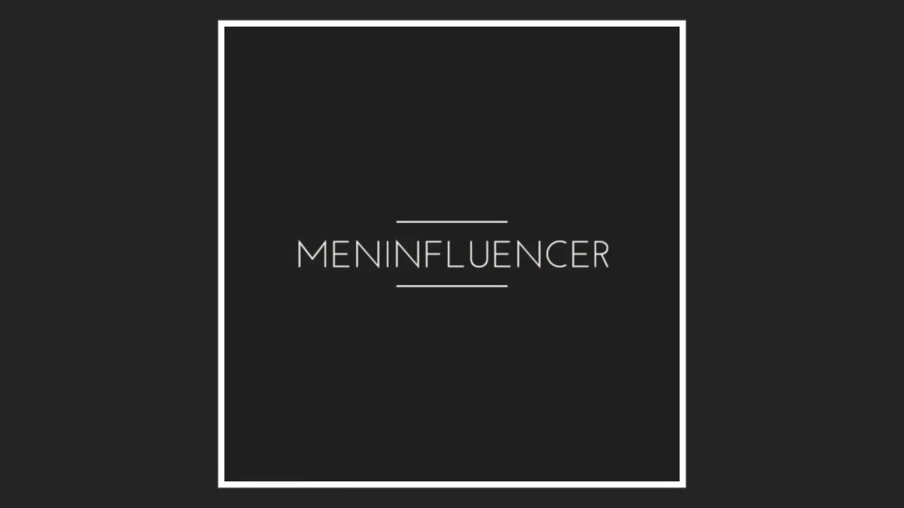 Intro Trailer - Meninfluencer