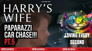 Paparazzi Car Chase Part 5 : Loving Every Second (Meghan Markle)