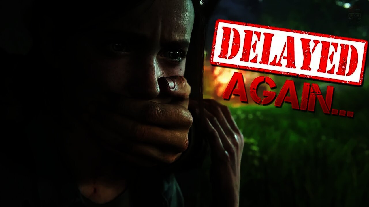 The Last of Us 2 has been DELAYED AGAIN...