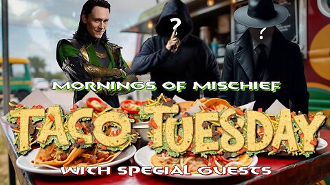 Mornings of Mischief - Taco Tuesday with special guests!