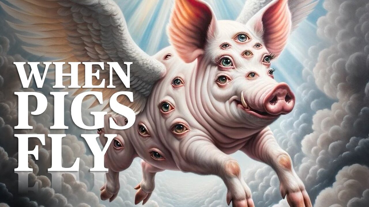 When Pigs Fly