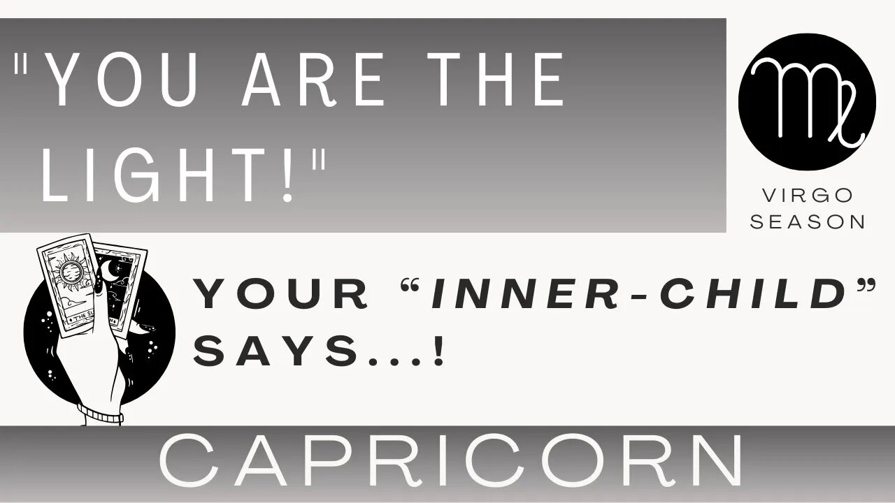 ♑ CAPRICORN | "You Are The Light!" | Your Inner-Child is Saying... | Virgo Season |Tarot Reading