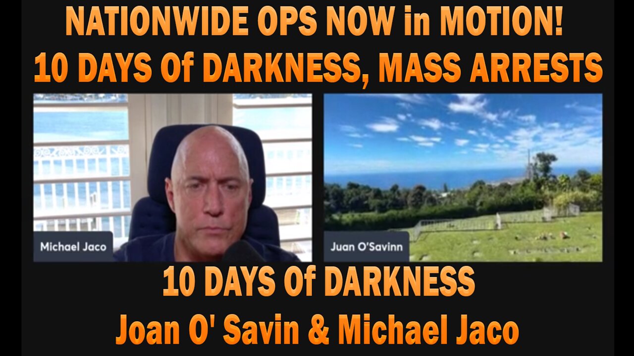 10 DAYS Of DARKNESS - Mass Arrests and Nationwide Ops Now in Motion! - Michael Jaco & Joan O' Savin: