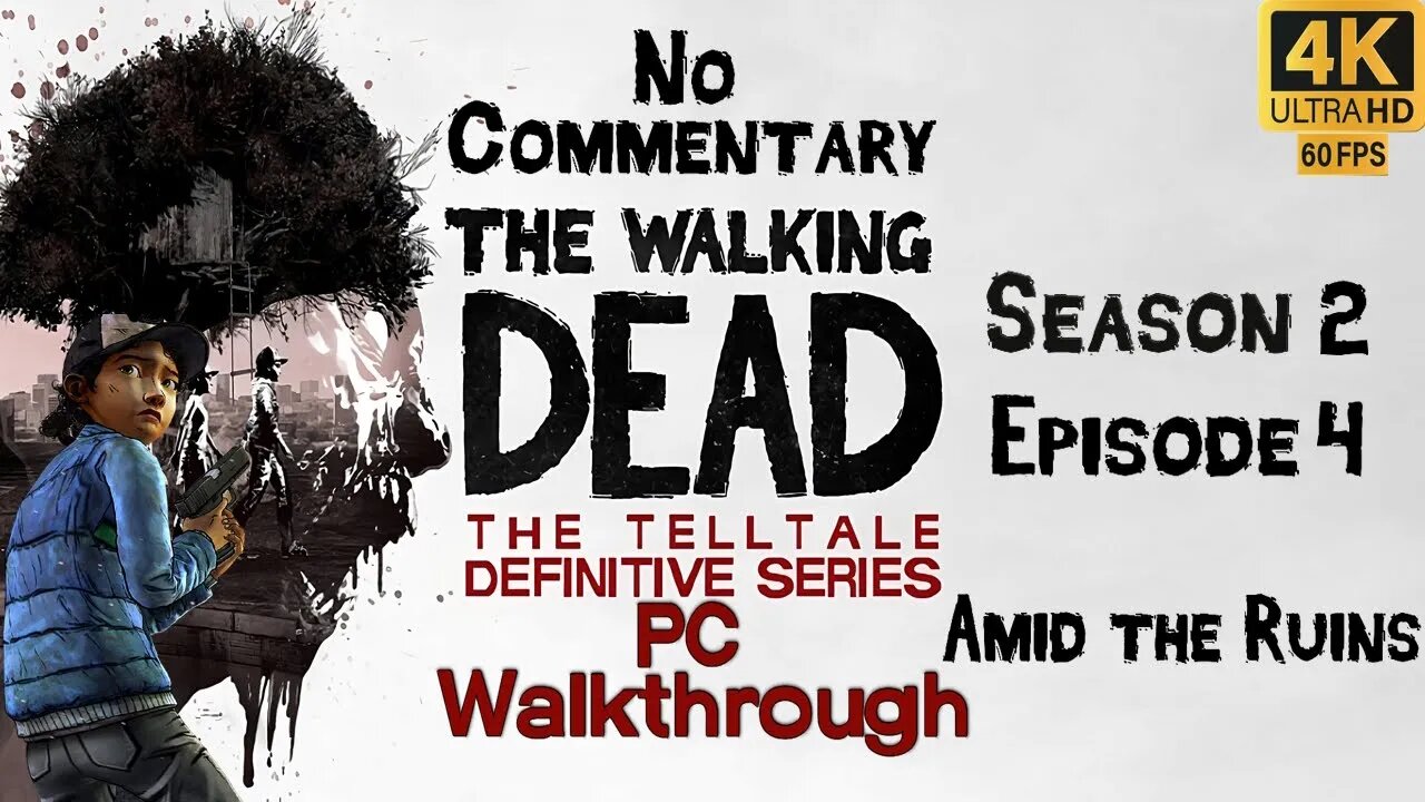 Telltale's The Walking Dead Definitive Edition S2 E4 - Amid the Ruins 4K Ultra 60 fps