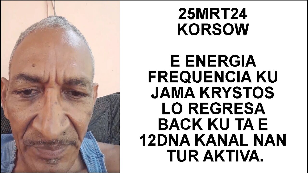 25MRT24 KORSOW E ENERGIA FREQUENCIA KU JAMA KRYSTOS LO REGRESA BACK KU TA E 12DNA KANAL NAN TUR AKTI