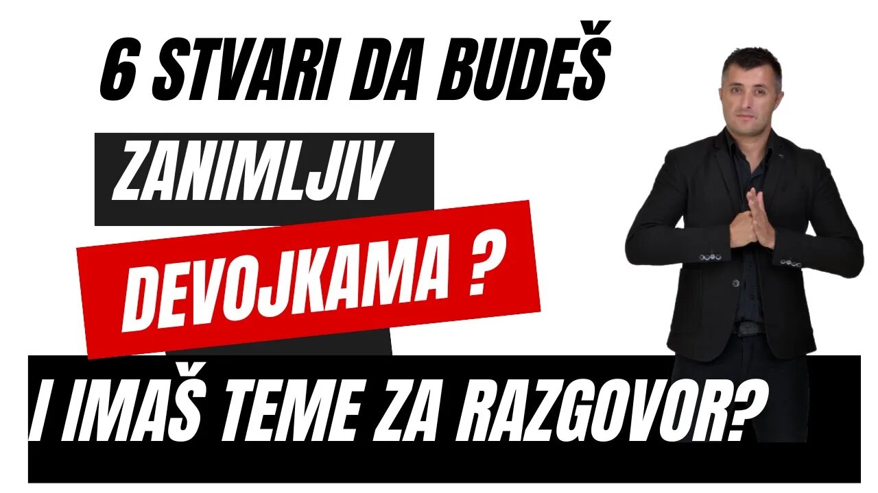 6 stvari da budes zanimljiv devojkama u komunikaciji.