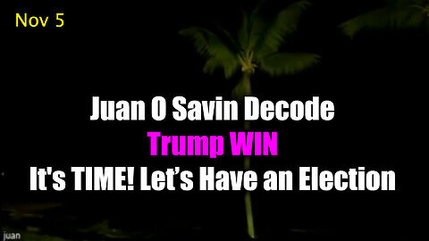 Juan O Savin Decode ''Trump WIN'' - It's TIME! Let’s Have an Election