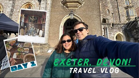 Trip to Devon! - Day 1 Exeter (Part 2)