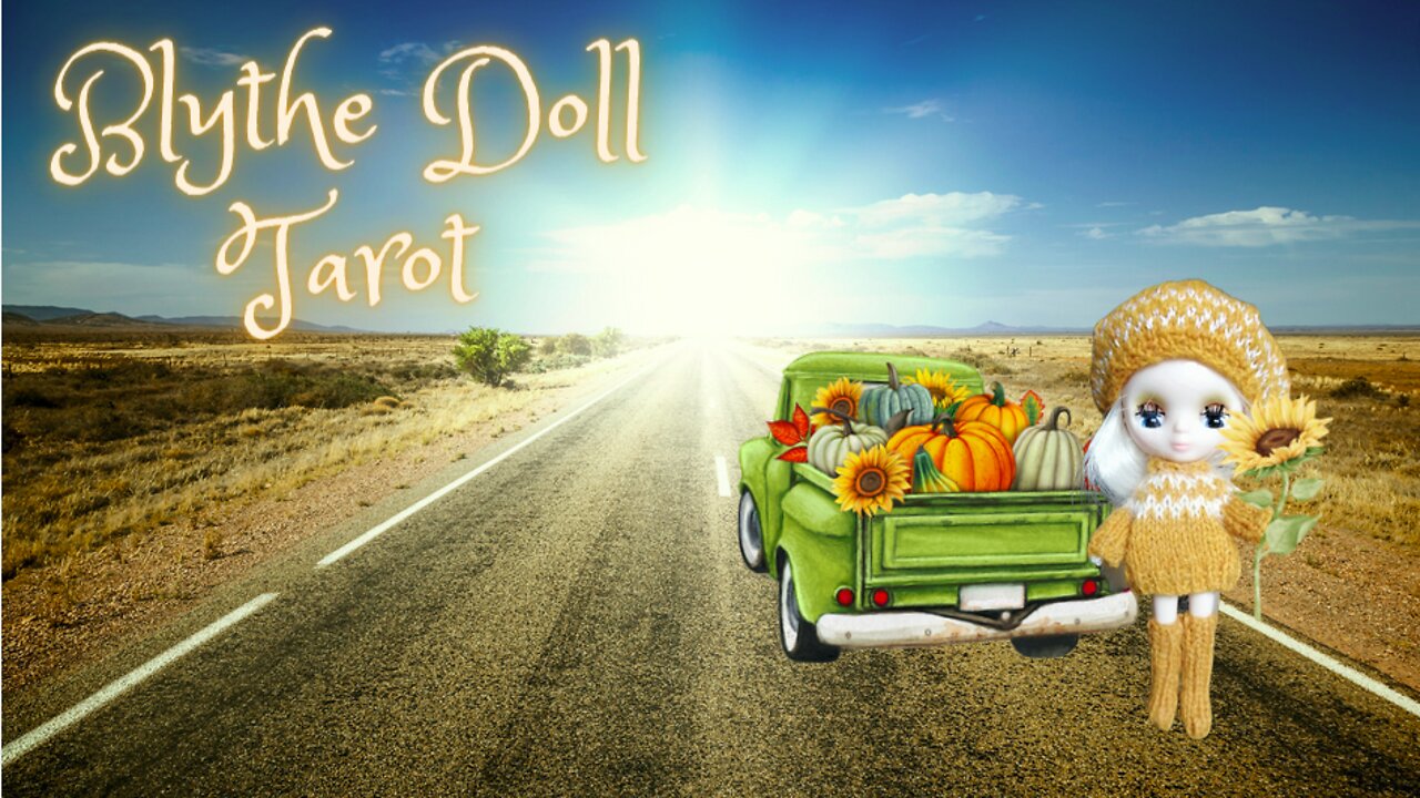 Blythe Doll Tarot ~ Daily Intuitive Reading ~ The Sun is Shining to Bring Joy on a New Beginning